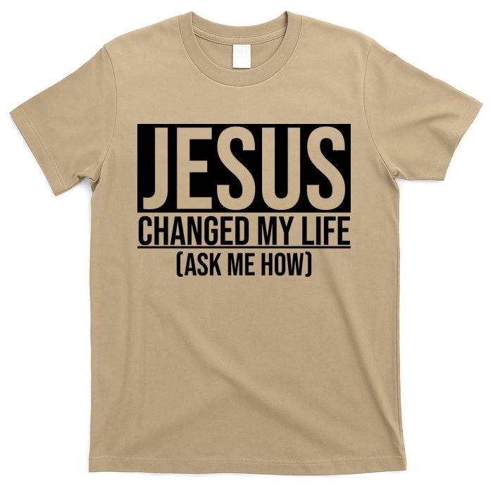 Jesus Changed My Life Ask Me How T-Shirt