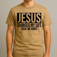 Jesus Changed My Life Ask Me How T-Shirt