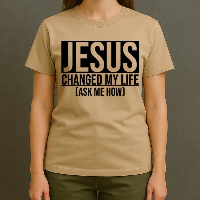 Jesus Changed My Life Ask Me How T-Shirt