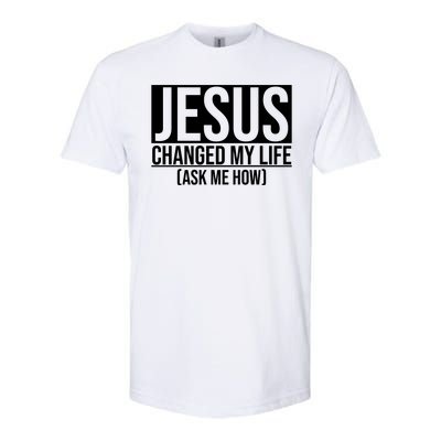 Jesus Changed My Life Ask Me How Softstyle® CVC T-Shirt