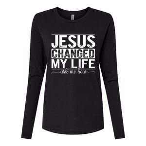 Jesus Changed My Life Faith Belief Spiritual Cute Gift Womens Cotton Relaxed Long Sleeve T-Shirt