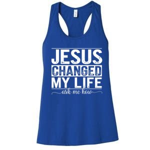 Jesus Changed My Life Faith Belief Spiritual Cute Gift Women's Racerback Tank