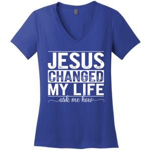 Jesus Changed My Life Faith Belief Spiritual Cute Gift Women's V-Neck T-Shirt