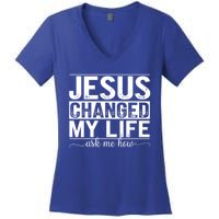 Jesus Changed My Life Faith Belief Spiritual Cute Gift Women's V-Neck T-Shirt