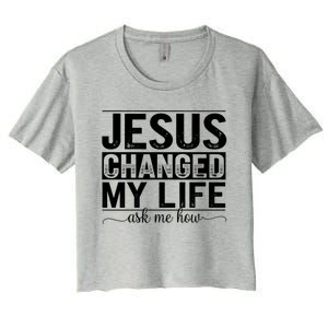 Jesus Changed My Life Faith Belief Spiritual Cute Gift Women's Crop Top Tee