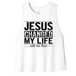 Jesus Changed My Life Faith Belief Spiritual Cute Gift Women's Racerback Cropped Tank