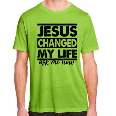 Jesus Changed My Life Ask Me How Adult ChromaSoft Performance T-Shirt