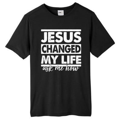 Jesus Changed My Life Ask Me How Tall Fusion ChromaSoft Performance T-Shirt