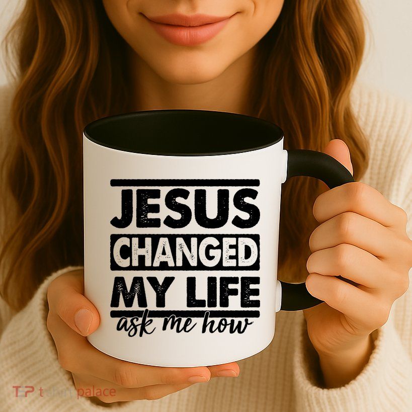 Jesus Changed My Life Ask Me How Mug