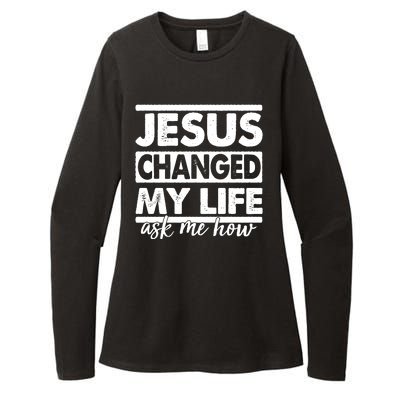 Jesus Changed My Life Ask Me How Womens CVC Long Sleeve Shirt