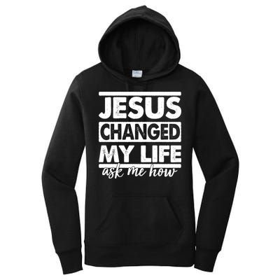 Jesus Changed My Life Ask Me How Women's Pullover Hoodie