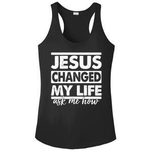 Jesus Changed My Life Ask Me How Ladies PosiCharge Competitor Racerback Tank