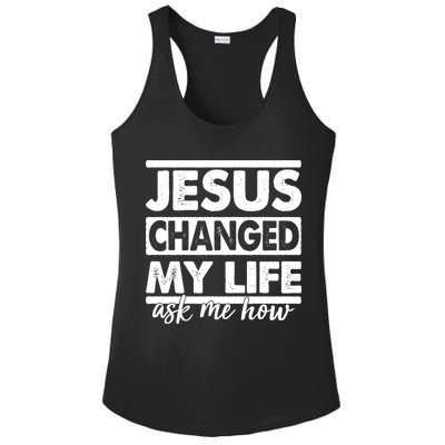 Jesus Changed My Life Ask Me How Ladies PosiCharge Competitor Racerback Tank