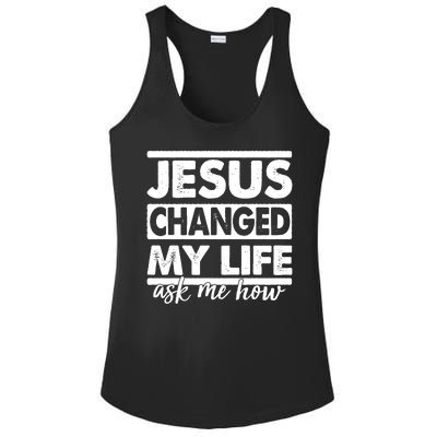 Jesus Changed My Life Ask Me How Ladies PosiCharge Competitor Racerback Tank