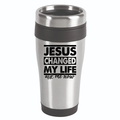 Jesus Changed My Life Ask Me How 16oz Travel Tumbler