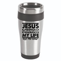 Jesus Changed My Life Ask Me How 16oz Travel Tumbler