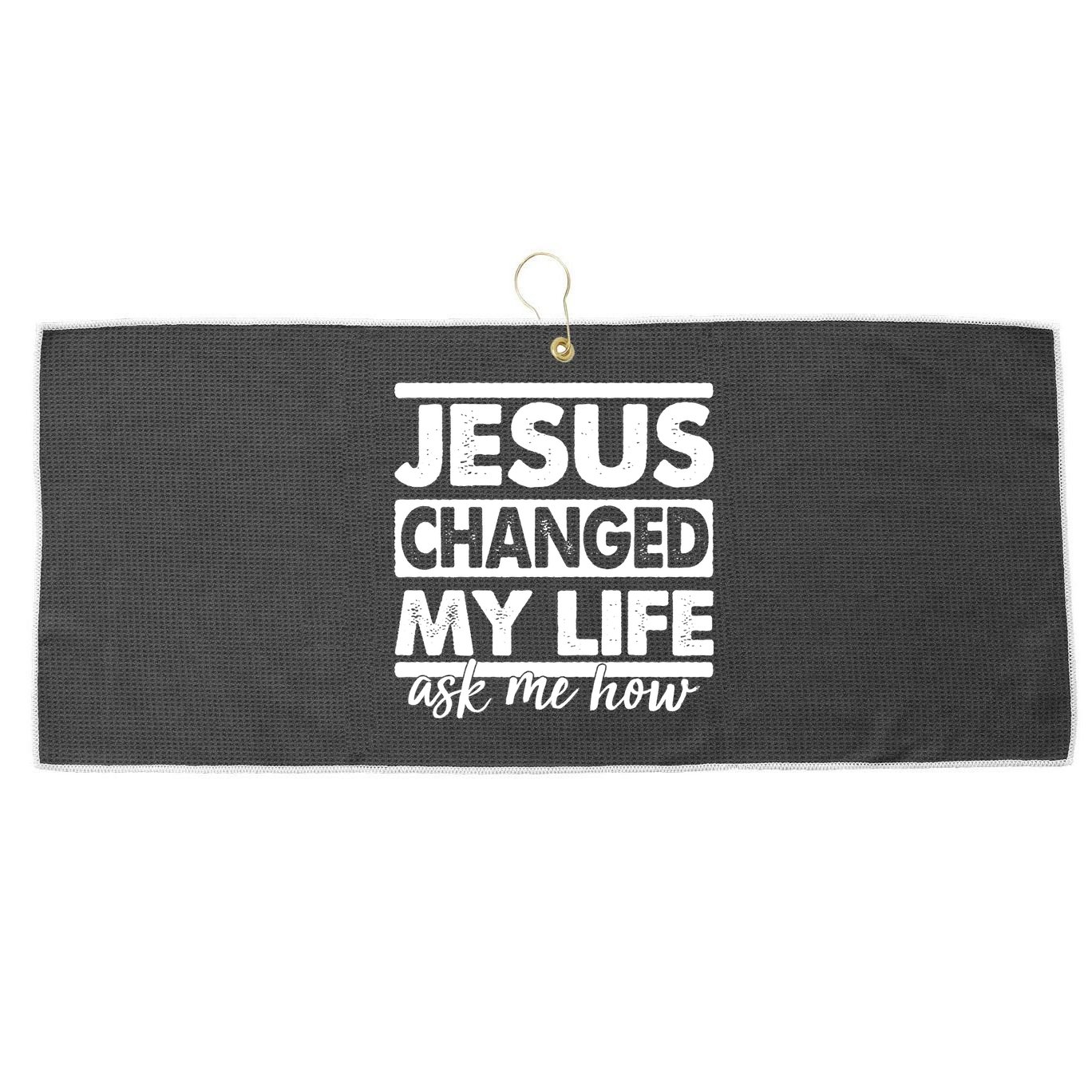 Jesus Changed My Life Ask Me How Large Microfiber Waffle Golf Towel