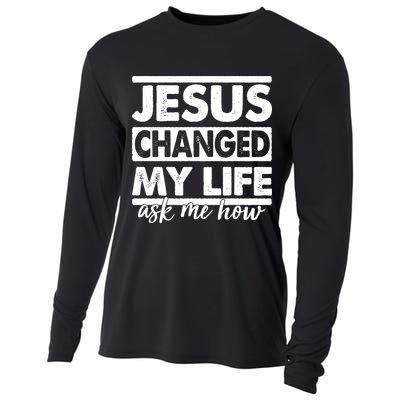 Jesus Changed My Life Ask Me How Cooling Performance Long Sleeve Crew