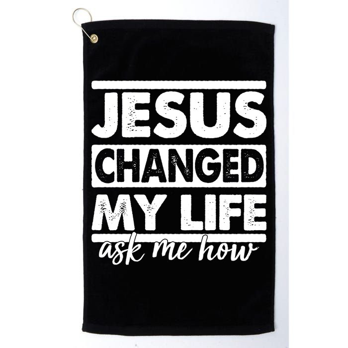 Jesus Changed My Life Ask Me How Golf Towel