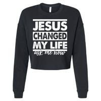 Jesus Changed My Life Ask Me How Cropped Pullover Crew