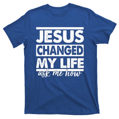 Jesus Changed My Life Ask Me How T-Shirt