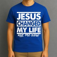 Jesus Changed My Life Ask Me How T-Shirt