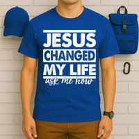 Jesus Changed My Life Ask Me How T-Shirt