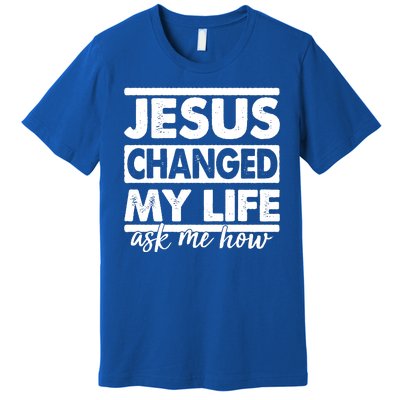 Jesus Changed My Life Ask Me How Premium T-Shirt