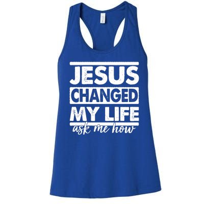 Jesus Changed My Life Ask Me How Women's Racerback Tank