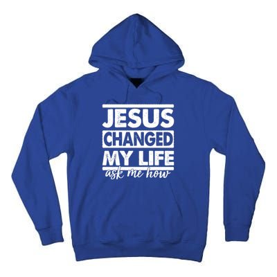 Jesus Changed My Life Ask Me How Tall Hoodie