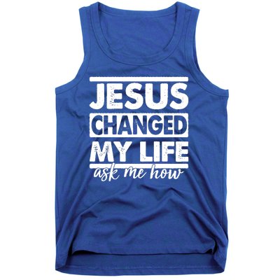 Jesus Changed My Life Ask Me How Tank Top