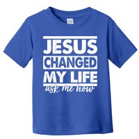 Jesus Changed My Life Ask Me How Toddler T-Shirt