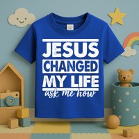 Jesus Changed My Life Ask Me How Toddler T-Shirt