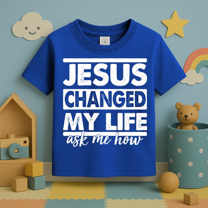 Jesus Changed My Life Ask Me How Toddler T-Shirt