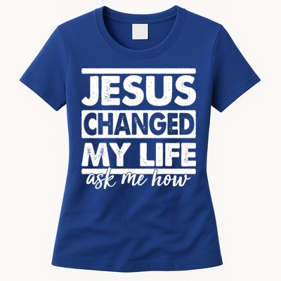 Jesus Changed My Life Ask Me How Womens T-Shirt
