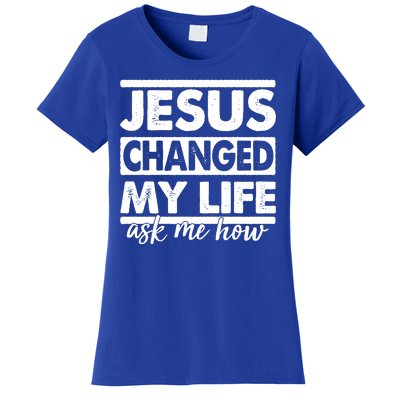 Jesus Changed My Life Ask Me How Women's T-Shirt