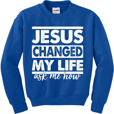 Jesus Changed My Life Ask Me How Kids Sweatshirt