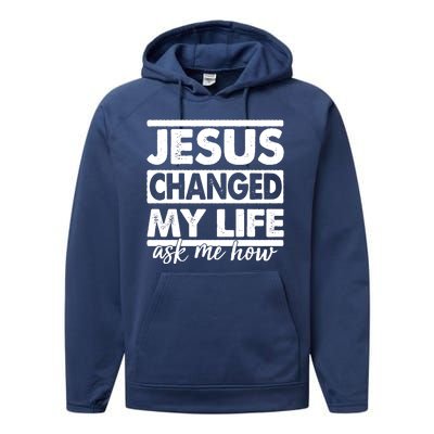 Jesus Changed My Life Ask Me How Performance Fleece Hoodie