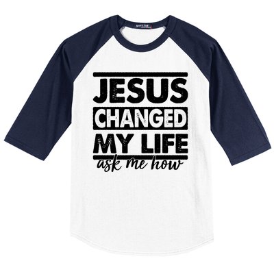 Jesus Changed My Life Ask Me How Baseball Sleeve Shirt