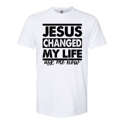 Jesus Changed My Life Ask Me How Softstyle® CVC T-Shirt