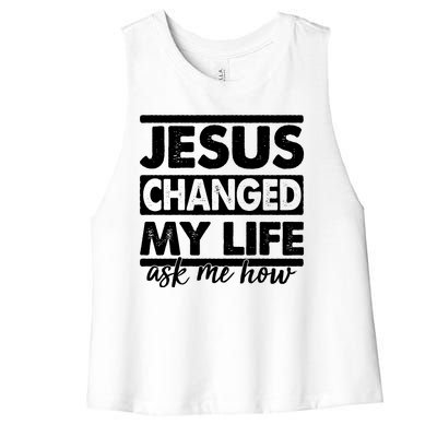 Jesus Changed My Life Ask Me How Women's Racerback Cropped Tank