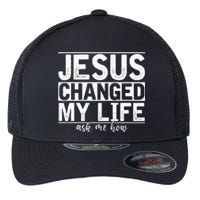 Jesus Changed My Life Asked Me How Christ Devotee Jesus Flexfit Unipanel Trucker Cap