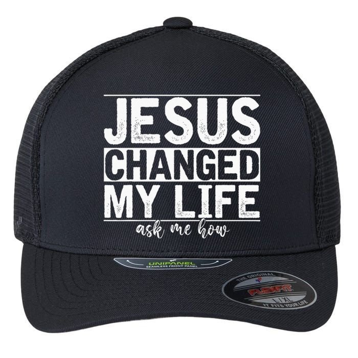 Jesus Changed My Life Asked Me How Christ Devotee Jesus Flexfit Unipanel Trucker Cap