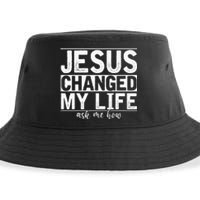 Jesus Changed My Life Asked Me How Christ Devotee Jesus Sustainable Bucket Hat