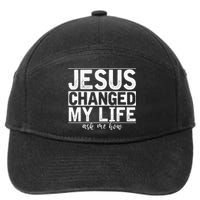 Jesus Changed My Life Asked Me How Christ Devotee Jesus 7-Panel Snapback Hat