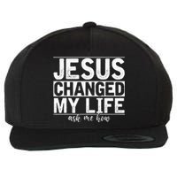 Jesus Changed My Life Asked Me How Christ Devotee Jesus Wool Snapback Cap