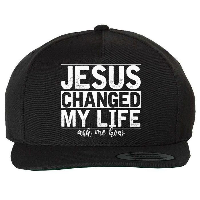 Jesus Changed My Life Asked Me How Christ Devotee Jesus Wool Snapback Cap