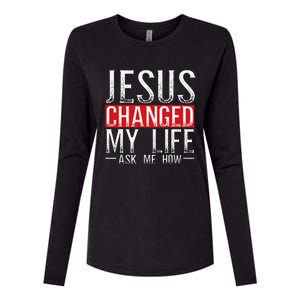 Jesus Changed My Life Ask Me How Christian Christians Womens Cotton Relaxed Long Sleeve T-Shirt