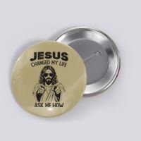 Jesus Changed My Life Ask Me How Christian Religious Button