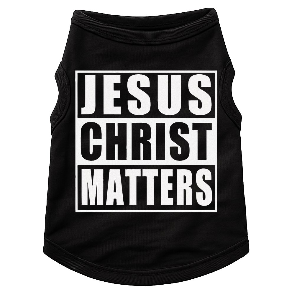 Jesus Christ Matters Christian Doggie Tank
